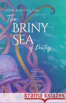 The Briny Sea of Poetry: Poetry and Prose Brandy Lane Vaughn Roste Reena Doss 9781736326831 Where Beautiful Inks - książka