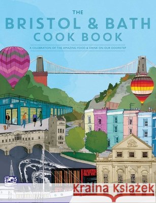 The Bristol and Bath Cook Book: A celebration of the amazing food and drink on our doorstep. Katie Fisher 9781910863558 Meze Publishing - książka