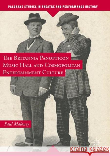 The Britannia Panopticon Music Hall and Cosmopolitan Entertainment Culture Paul Maloney   9781349693566 Palgrave Macmillan - książka