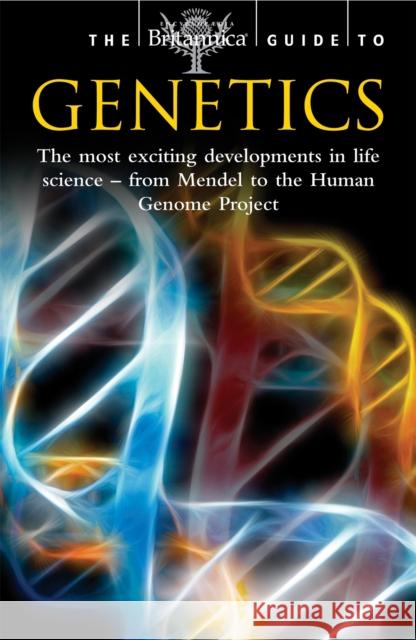 The Britannica Guide to Genetics Britannica 9781845299446 CONSTABLE AND ROBINSON - książka