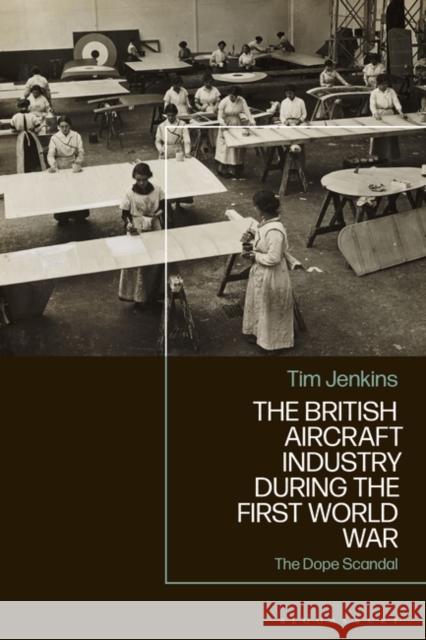 The British Aircraft Industry during the First World War Jenkins Tim Jenkins 9781350297074 Bloomsbury Publishing (UK) - książka