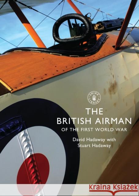 The British Airman of the First World War David Hadaway, Stuart Hadaway 9780747813682 Bloomsbury Publishing PLC - książka