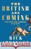 The British Are Coming: The War for America 1775 -1777 Rick Atkinson 9780008303334 HarperCollins Publishers