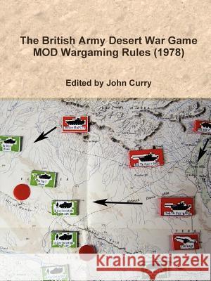 The British Army Desert War Game: MOD Wargaming Rules (1978) John Curry 9781471707889 Lulu.com - książka