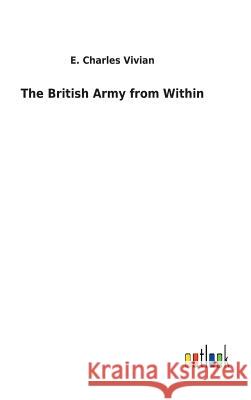 The British Army from Within E Charles Vivian 9783732624591 Salzwasser-Verlag Gmbh - książka
