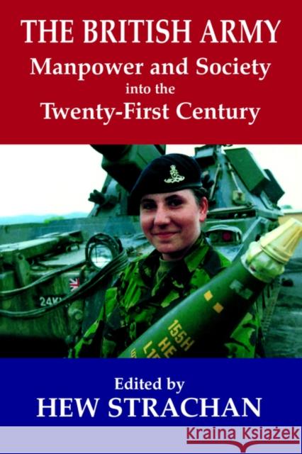 The British Army, Manpower and Society Into the Twenty-First Century Strachan, Hew 9780714680699 Frank Cass Publishers - książka