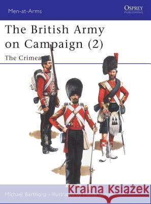 The British Army on Campaign (2): The Crimea 1854-56 Barthorp, Michael 9780850458275 Men-at-arms - książka