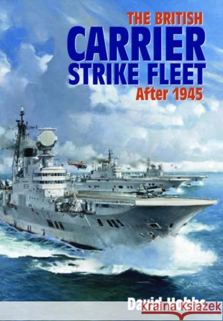 The British Carrier Strike Fleet: After 1945 David Hobbs 9781526785442 Seaforth Publishing - książka