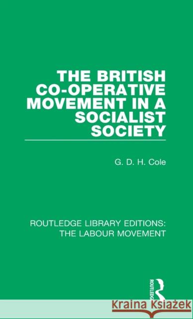 The British Co-Operative Movement in a Socialist Society G. D. H. Cole 9781138336384 Taylor and Francis - książka