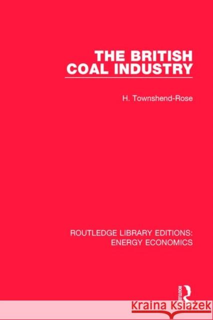 The British Coal Industry H. Townshend-Rose 9781138303652 Routledge - książka