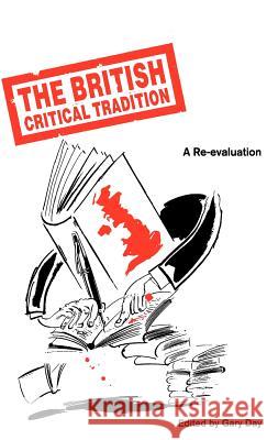 The British Critical Tradition: A Re-Evaluation Day, Gary 9780312074814 St. Martin's Press - książka