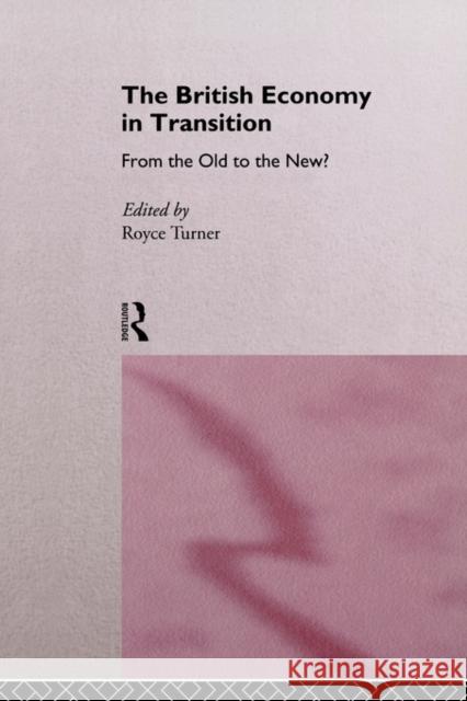 The British Economy in Transition: From the Old to the New? Turner, Royce 9780415111157 Routledge - książka