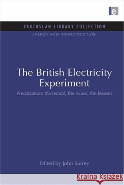 The British Electricity Experiment : Privatization: the record, the issues, the lessons John Surrey 9781844079735  - książka