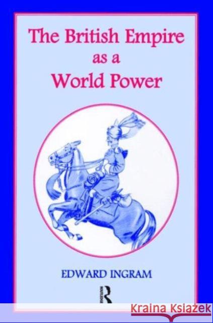 The British Empire as a World Power: Ten Studies Ingram, Edward 9780714651514 Frank Cass Publishers - książka