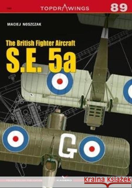 The British Fighter Aircraft S.E. 5a Maciej Noszczak 9788366148765 Kagero - książka