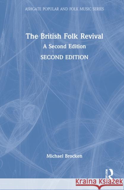 The British Folk Revival: A Second Edition Michael Brocken 9781032309156 Routledge - książka