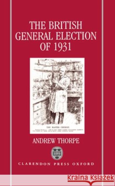 The British General Election of 1931 Thorpe, Andrew 9780198202189 Clarendon Press - książka