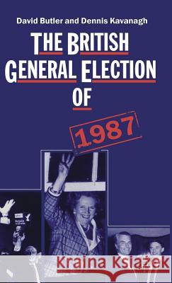 The British General Election of 1987 David Butler Dennis Kavanagh 9780333446126 PALGRAVE MACMILLAN - książka