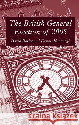 The British General Election of 2005 David Butler Dennis Kavanagh 9781403942524 Palgrave MacMillan - książka