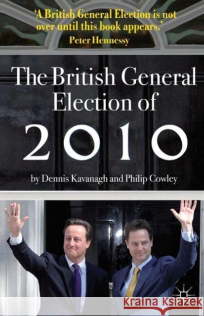 The British General Election of 2010 Dennis Kavanagh 9780230521902 PALGRAVE MACMILLAN - książka