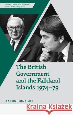 The British Government and the Falkland Islands, 1974-79 Aaron Donaghy 9781137432506 Palgrave MacMillan - książka