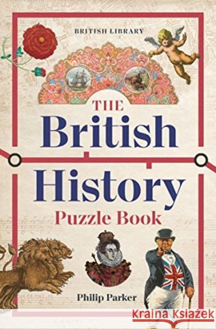 The British History Puzzle Book: 500 challenges and teasers from the Dark Ages to Digital Britain Philip Parker 9780712354400 British Library Publishing - książka