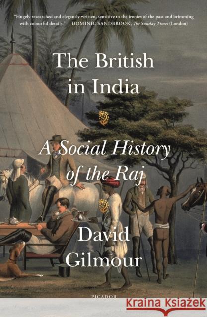 The British in India: A Social History of the Raj David Gilmour 9781250234902 Picador USA - książka