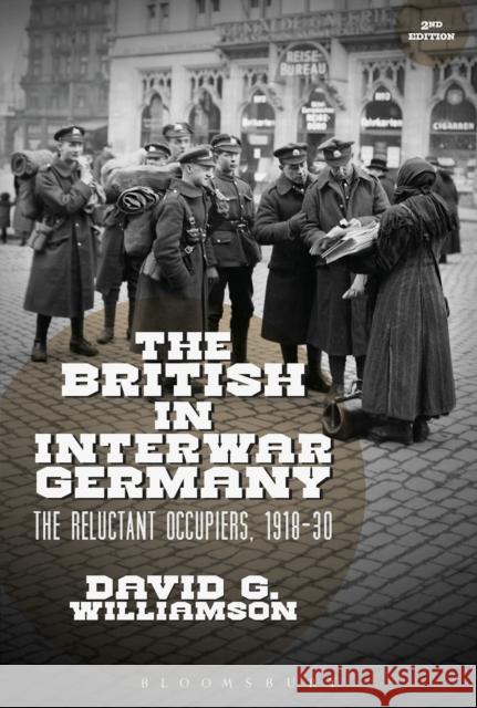 The British in Interwar Germany: The Reluctant Occupiers, 1918-30 Williamson, David G. 9781472595812 Bloomsbury Academic - książka