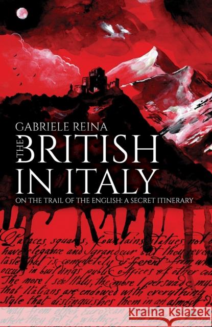 The British in Italy: On the Trail of the English: A Secret Itinerary Gabriele Reina 9781528980593 Austin Macauley Publishers - książka