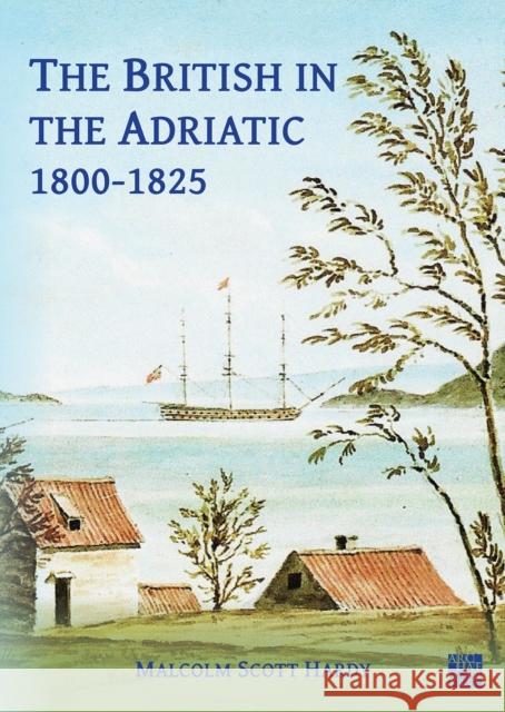 The British in the Adriatic, 1800-1825 Malcolm Scott Hardy 9781803277257 Archaeopress Publishing - książka