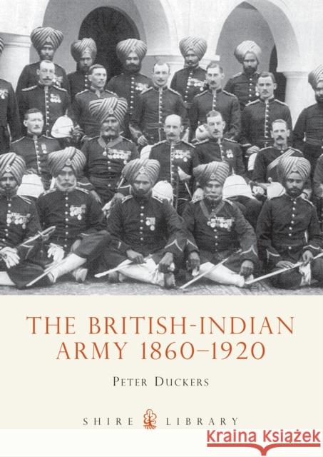 The British-Indian Army 1860-1914 Peter Duckers 9780747805502 Bloomsbury Publishing PLC - książka