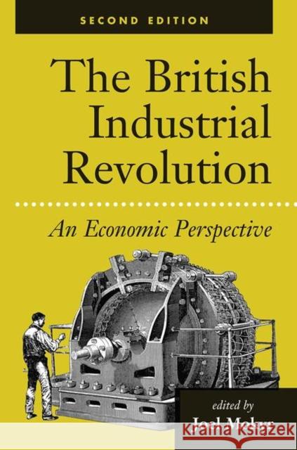 The British Industrial Revolution: An Economic Assessment Mokyr, Joel 9780367096182 Taylor and Francis - książka