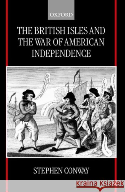 The British Isles and the War of American Independence Stephen Conway 9780198206590 Oxford University Press, USA - książka