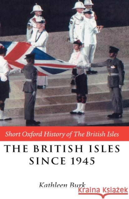 The British Isles Since 1945 Ian Kershaw Kathleen Burk 9780198731801 Oxford University Press, USA - książka