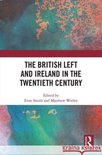 The British Left and Ireland in the Twentieth Century  9780367701499 Taylor & Francis Ltd - książka