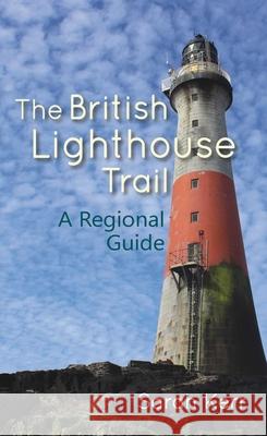 The British Lighthouse Trail: A Regional Guide Sarah Kerr 9781849954402 Whittles Publishing - książka