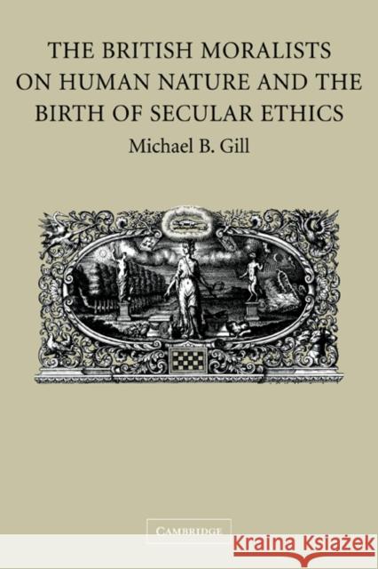 The British Moralists on Human Nature and the Birth of Secular Ethics Michael B. Gill 9780521184403 Cambridge University Press - książka
