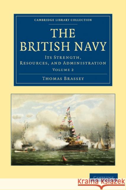 The British Navy: Its Strength, Resources, and Administration Brassey, Thomas 9781108024662 Cambridge University Press - książka