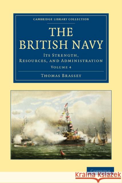 The British Navy: Its Strength, Resources, and Administration Brassey, Thomas 9781108024686 Cambridge University Press - książka
