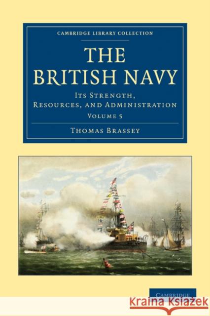 The British Navy: Its Strength, Resources, and Administration Brassey, Thomas 9781108024693 Cambridge University Press - książka