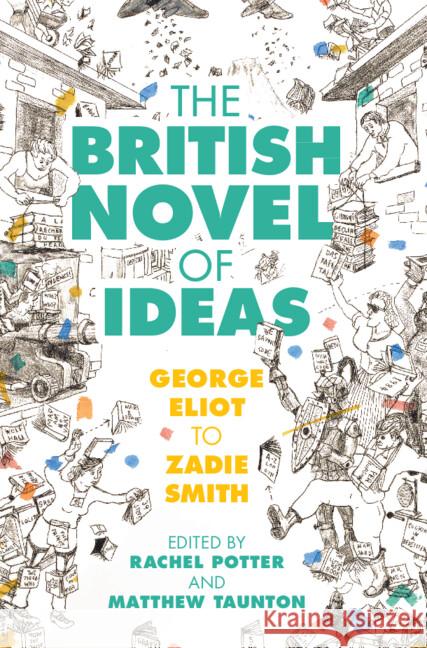 The British Novel of Ideas: George Eliot to Zadie Smith Rachel Potter Matthew Taunton 9781316514320 Cambridge University Press - książka