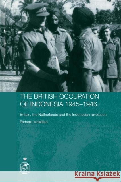 The British Occupation of Indonesia: 1945-1946: Britain, The Netherlands and the Indonesian Revolution McMillan, Richard 9780415406093 Taylor & Francis - książka