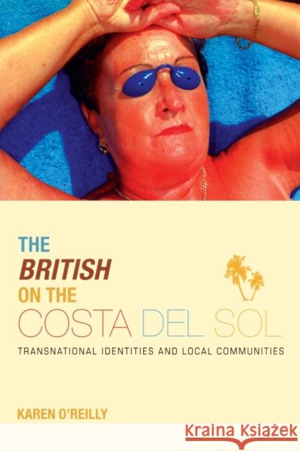 The British on the Costa del Sol: Transnational Identities and Local Communities O'Reilly, Karen 9781841420479 Routledge - książka