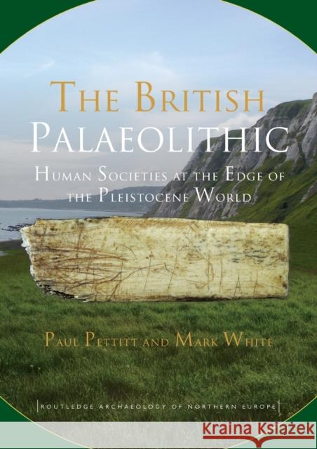 The British Palaeolithic: Human Societies at the Edge of the Pleistocene World Pettitt, Paul 9780415674553 Taylor & Francis Ltd - książka