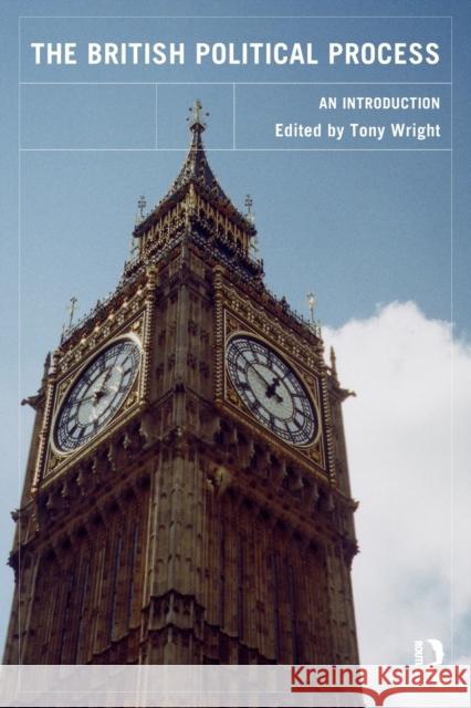 The British Political Process: An Introduction Wright, Tony 9780415049665 Routledge - książka