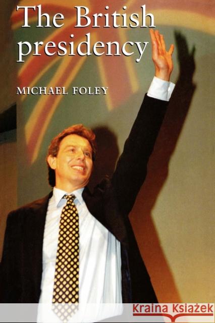 The British Presidency Michael Foley 9780719050169 Manchester University Press - książka