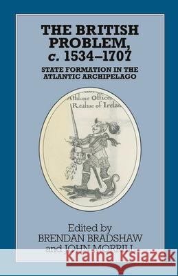 The British Problem C.1534-1707: State Formation in the Atlantic Archipelago Bradshaw, Brendan 9780333592465 Problems in Focus S. - książka
