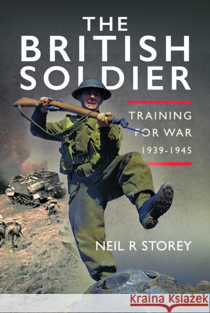 The British Soldier: Training for War 1939-1945 Neil R Storey 9781036128944 Pen and Sword History - książka