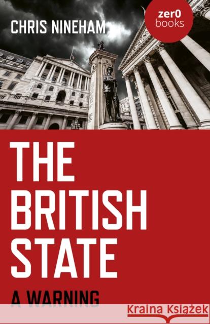 The British State: A Warning Chris Nineham 9781789043297 Zero Books - książka