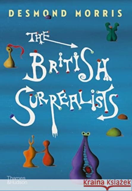 The British Surrealists Desmond Morris 9780500024881 Thames & Hudson Ltd - książka